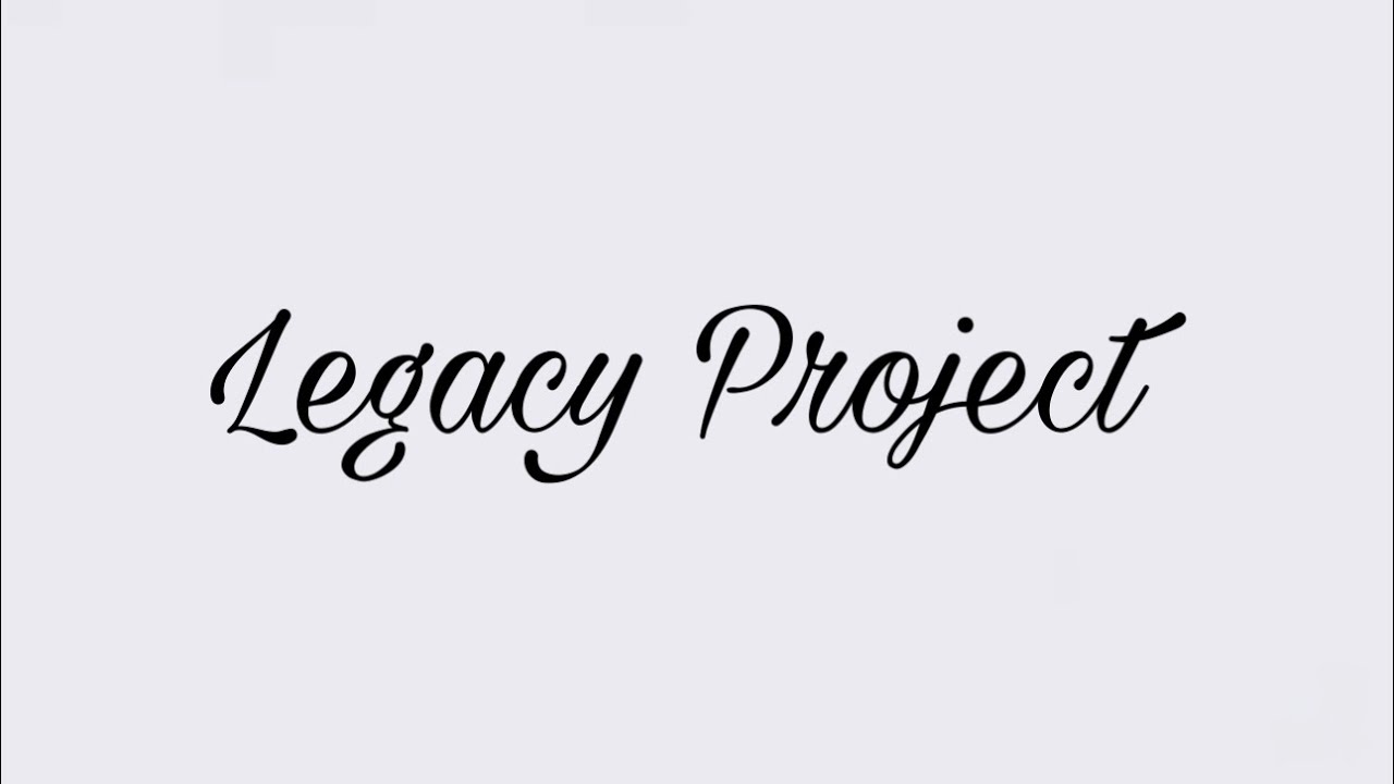 Legacy Project (Real) - YouTube