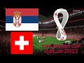 SERBIEN vs. SCHWEIZ | GRUPPE G - WM 2022 QATAR