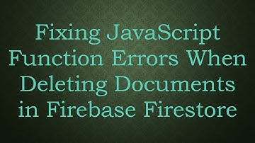 Fixing JavaScript Function Errors When Deleting Documents in Firebase Firestore
