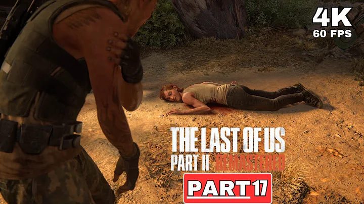 THE LAST OF US PART II REMASTERED Walkthrough Part 17 [4K 60FPS PC ULTRA] - No Commentary