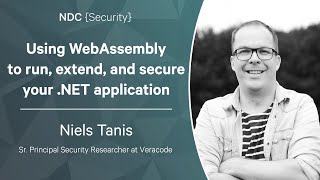 Using WebAssembly to run, extend, and secure your .NET application  Niels Tanis  NDC Security 2023