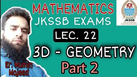 Lec. 22 || 3D - Geometry || Part 2 || Mathematics || By Mumin Sir Jkssb finance account assistant||