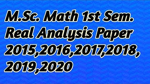 M.A./M.Sc. Mathematics 1st sem| Real Analysis| Previous year Papers|2015,2016,2017,2018,2019,2020