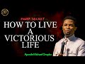 Apostle michael orokpo  keys to living a victorious life
