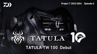 Project T 2023-2024 Episode-2  “TATULA TW 100 Debut” 【 Project T Vol.84 】