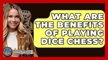 What Are The Benefits Of Playing Dice Chess? - The Board Game Xpert