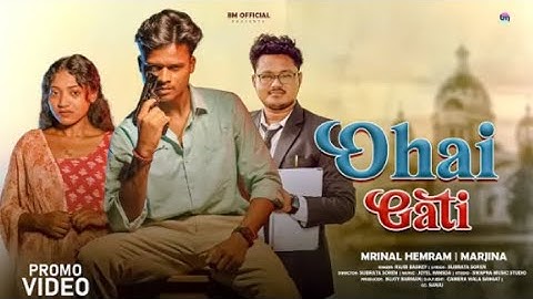 OHAI GATI // PROMO VIDEO// MRINAL & MARJINA // RAJIB BASKEY // NEW SANTALI SAD SONG // BM OFFICIAL 