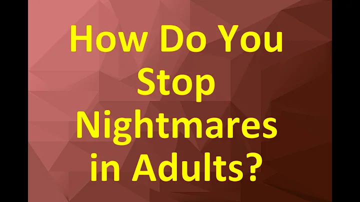 How Do You Stop Nightmares In Adults?