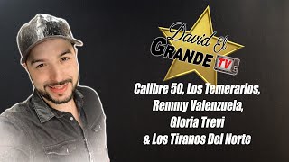 David El Grande Tv - #Calibre50 #Temerarios #RemmyValenzuela #GloriaTrevi #TiranosDelNorte 1/01/2022