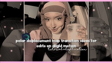polar displacement map transition ideas for edits on alight motion | tutorial alight motion