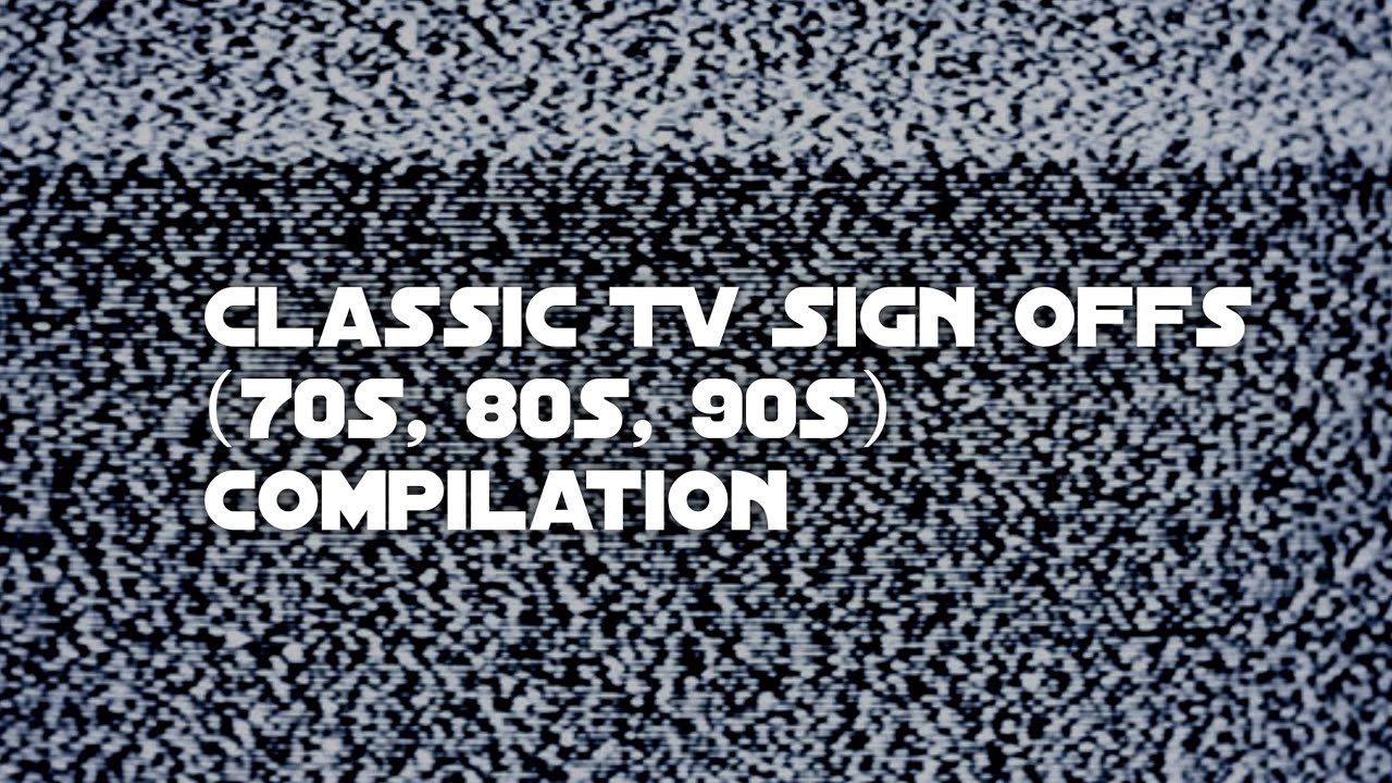 Classic TV Sign Offs (70s, 80s, 90s) | Compilation - YouTube