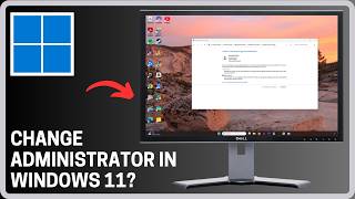 How To Change Administrator In Windows 11 - Step By Step