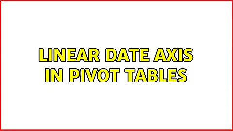 Linear date axis in pivot tables