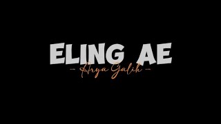 Eling Ae - Arya Galih [lirik lagu] ''Aku sadar diri,aku sadar posisi''