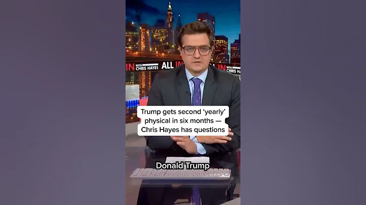 Trump gets second 'yearly' physical in six months-- Chris Hayes has questions