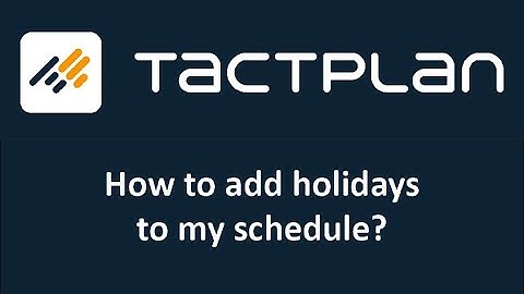 How to add holidays in Tactplan