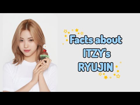 Facts About ITZY S RYUJIN 52