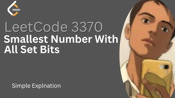 3370. Smallest Number With All Set Bits | Detailed Thought Process | Simp Explanation