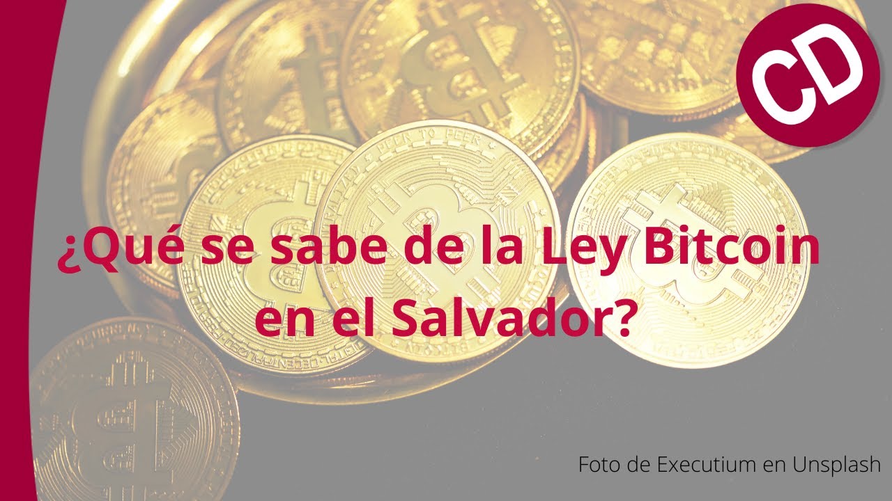 ¿Qué se sabe de la Ley Bitcoin en el Salvador?