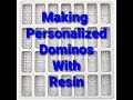 Making Personalized Dominos with Resin