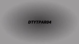 (Reuploaded) DTYTPAR04 Intro