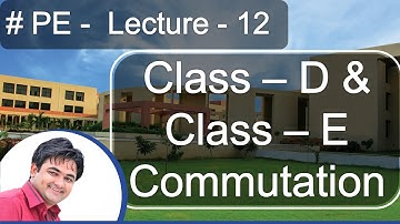 PE - LECT - 12 : Current Commutation Of Scr, Circuit Of Class D & Class E Commutation