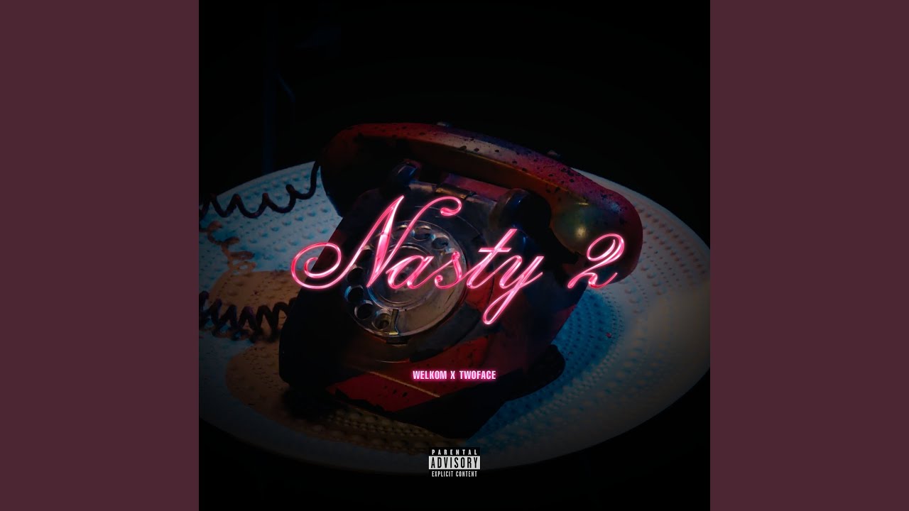 Nasty, Pt. 2 - Welkom & Twoface: Song Lyrics, Music Videos & Concerts