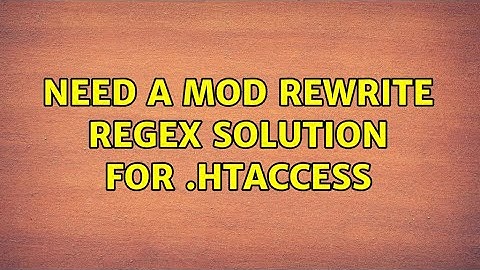 Need a Mod rewrite regex solution for .htaccess