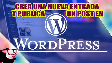 Crea una nueva Entrada y publica un Post  En WORDPRESS