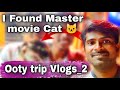 I found master movie cat  ooty trip part2  mano fun vlogs  mfv