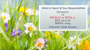 Overview of Module 12 Week 12: EGL 101 C-20 Spring 2024