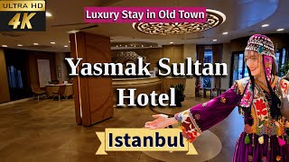 [4k] Yasmak Sultan Hotel 2024 | Yasmak Sultan Hotel Istanbul | hotel near Blue mosque Istanbul