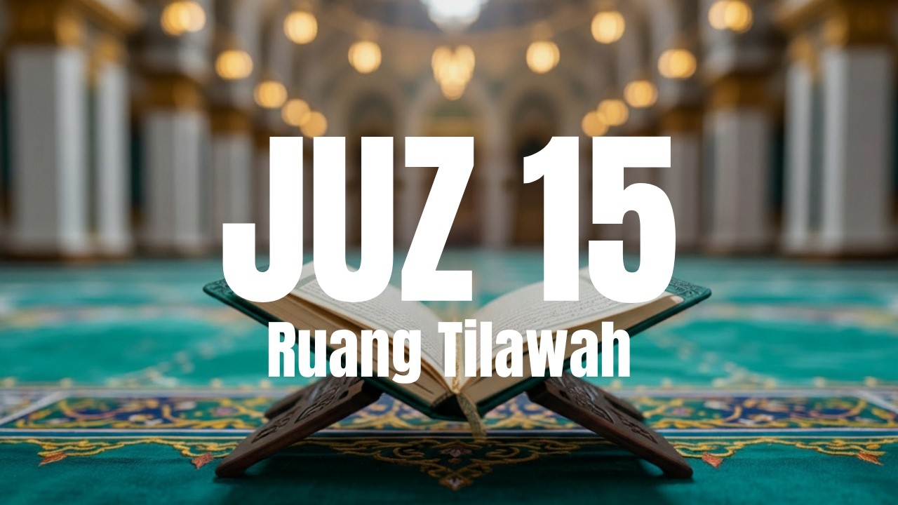 Murottal Juz 15 Full Tartil | Al-Qur’an Juz 15 Lengkap – Ruang Tilawah