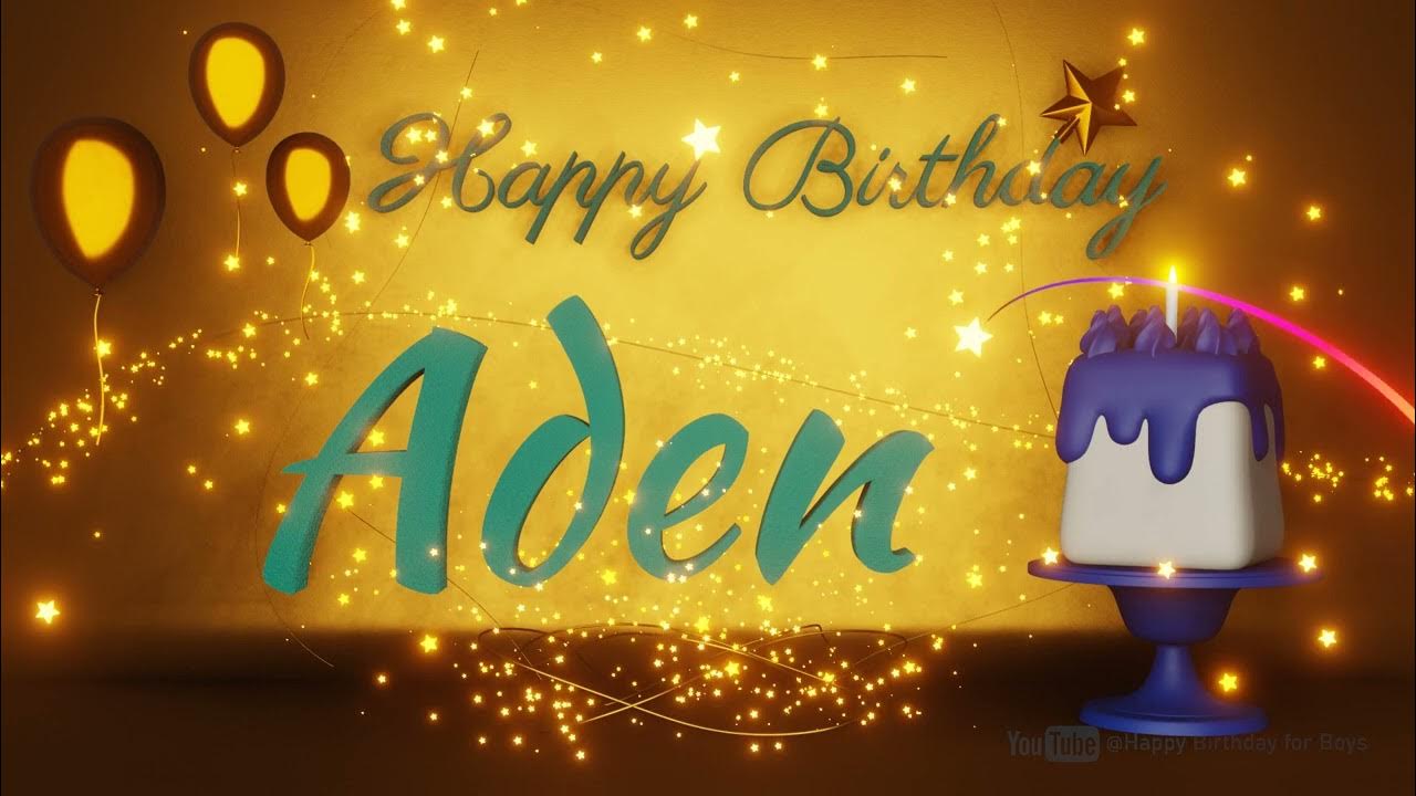 Aden | Happy Birthday Song | Happy Birthday To You - YouTube