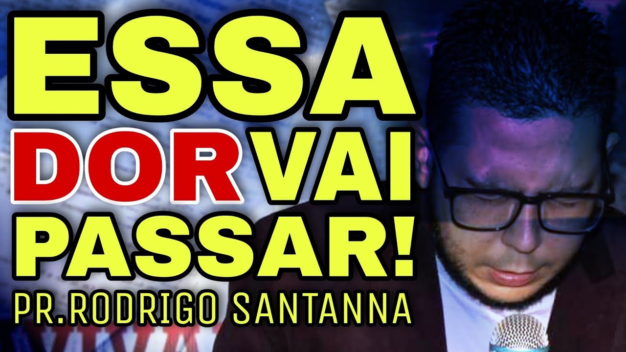 ESSA DOR VAI PASSAR | PR.RODRIGO SANTANNA