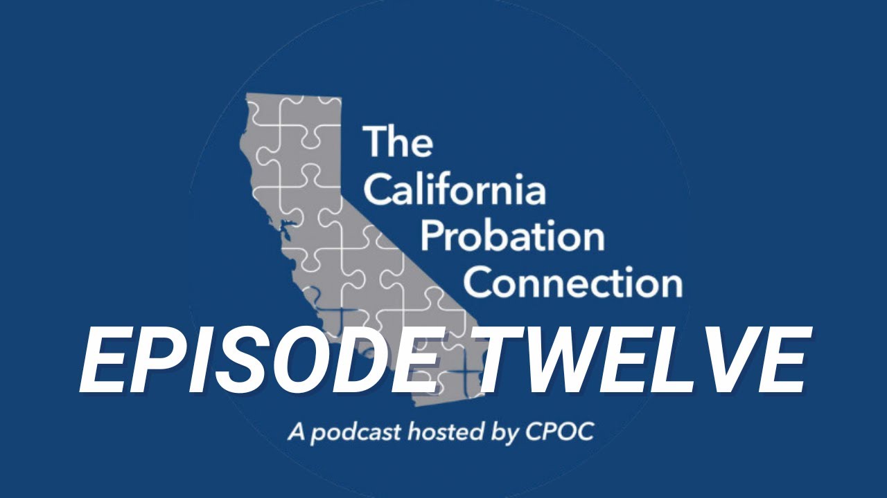 The California Probation Connection Podcast | Episode 12