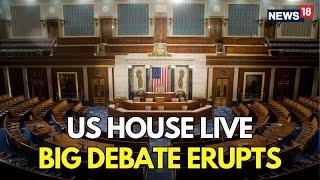 LIVE: US House Of Representative Erupts Over 'Big Beautiful Bill' | Trump Warns GOP Dissenters |N18G