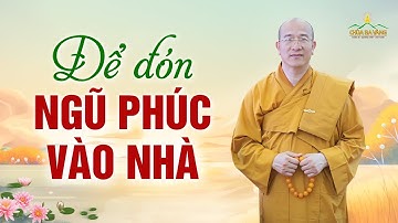 Hiểu rõ nhân quả để đón ngũ phúc vào nhà | Thầy Thích Trúc Thái Minh