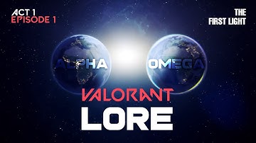 The First Light: The Lore of Valorant (Act 1: Episode 1) // Alpha Earth and Omega Earth Valorant
