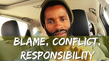 BLAME, Conflict, Responsibility- Relationship ish