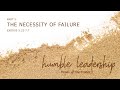 God&#39;s Plan for Moses: The Necessity of Failure - Exodus 5:22-7:7 (Bryan Craddock)