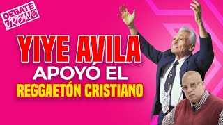 ¿Por qué Yiye Avila apoyó el Reggaetón Cristiano y Héctor Delgado NO? 🤔 | Debate Urbano
