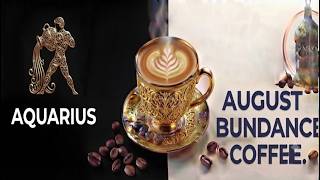 AQUARIUS⭐ AUGUST  2026 ☕🎈COFFEE🎈_____JUPITER IS YOUR GOLDEN TICKET TO ABUNDANCE💰🎈& A MASSIVE CHANGE💞