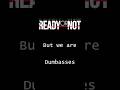We skipped the tutorial #readyornot #funny #shorts