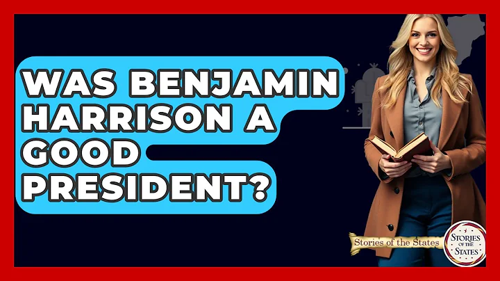 Was Benjamin Harrison A Good President? - Stories of the States