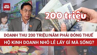 Đại biểu Quốc hội Phạm Văn Hòa: Doanh thu 200 triệu/năm sẽ đóng thuế, hộ kinh doanh nhỏ lấy gì sống?