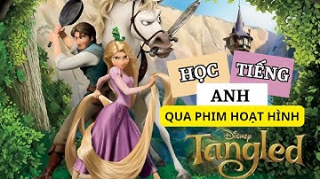 Hoạt Hình Tiếng Anh | Công Chúa Tóc Mây Rapunzel (TANGLED) | Song Ngữ Anh - Việt