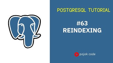 POSTGRESQL TUTORIAL #63 REINDEXING