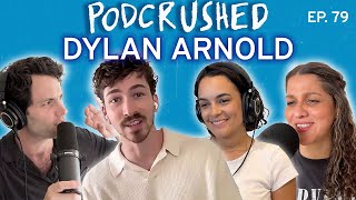 Dylan Arnold | Ep. 79 | Podcrushed