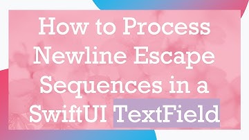 How to Process Newline Escape Sequences in a SwiftUI TextField